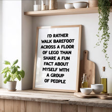 Load image into Gallery viewer, I&#39;d Rather Walk Barefoot Across a Floor of Lego Print