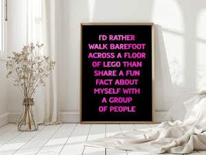 I'd Rather Walk Barefoot Across a Floor of Lego Print