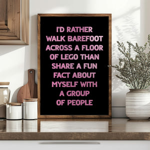 I'd Rather Walk Barefoot Across a Floor of Lego Print