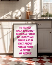 Load image into Gallery viewer, I&#39;d Rather Walk Barefoot Across a Floor of Lego Print