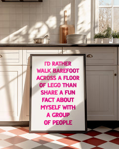I'd Rather Walk Barefoot Across a Floor of Lego Print