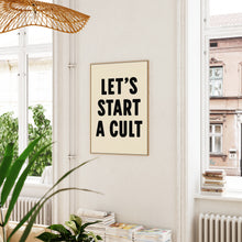 Load image into Gallery viewer, Lets Start A Cult Print