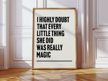 Load image into Gallery viewer, Every Little Thing She Does is Magic Print