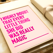 Load image into Gallery viewer, Every Little Thing She Does is Magic Print