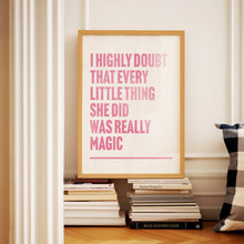 Load image into Gallery viewer, Every Little Thing She Does is Magic Print