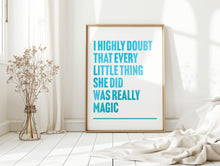 Load image into Gallery viewer, Every Little Thing She Does is Magic Print