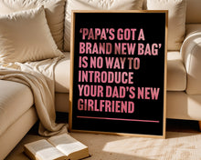 Load image into Gallery viewer, Papa&#39;s Got A Brand New Bag Print