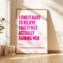 Load image into Gallery viewer, It&#39;s Raining Men Print