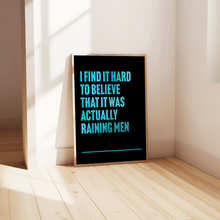 Load image into Gallery viewer, It&#39;s Raining Men Print