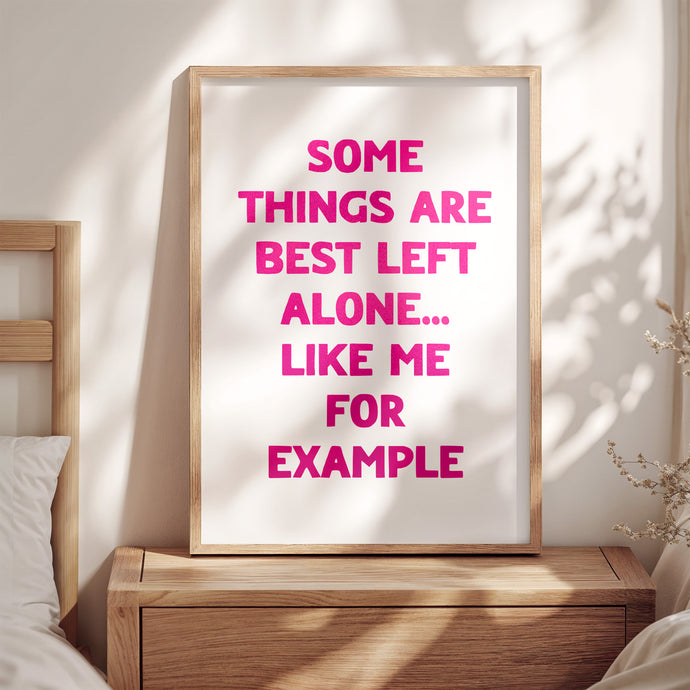 Some Things Are Best Left Alone Print