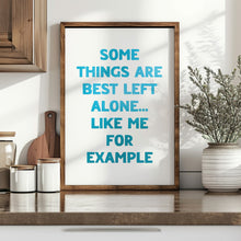 Load image into Gallery viewer, Some Things Are Best Left Alone Print