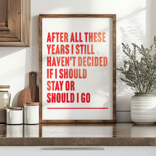 Load image into Gallery viewer, Should I Stay Or Should I Go Print