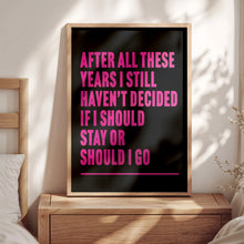 Load image into Gallery viewer, Should I Stay Or Should I Go Print