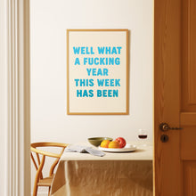 Load image into Gallery viewer, Well What A Fucking Year This Week Has Been
